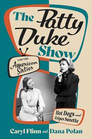 The Patty Duke Show and the American Sixties: Hot Dogs and Crêpes Suzette