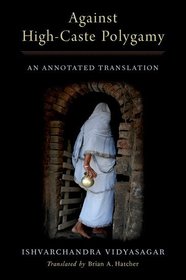 Against High-Caste Polygamy: An Annotated Translation Against High-Caste Polygamy: An Annotated Translation