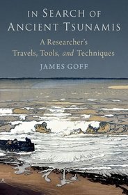 In Search of Ancient Tsunamis: A Researcher's Travels, Tools, and Techniques
