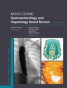 Mayo Clinic Gastroenterology and Hepatology Board Review Mayo Clinic Gastroenterology and Hepatology Board Review