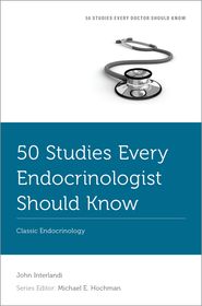 50 Studies Every Endocrinologist Should Know: Classic Endocrinology