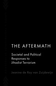 The Aftermath: Societal and Political Responses to Jihadist Terrorism