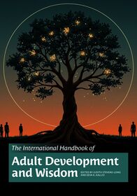 The International Handbook of Adult Development and Wisdom