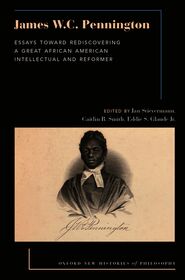 James W.C. Pennington: Essays Toward Rediscovering a Great African American Intellectual and Reformer