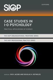 Case Studies in I-O Psychology: Practical Applications of Science