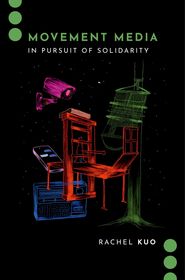 Movement Media: In Pursuit of Solidarity