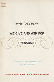 Why and How We Give and Ask for Reasons: Perspectives from Philosophy and the Sciences