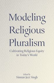 Modeling Religious Pluralism: Cultivating Religious Equity in Today's World