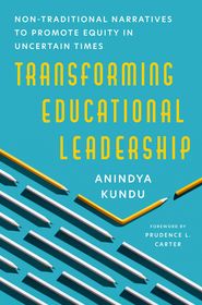 Transforming Educational Leadership: Non-Traditional Narratives to Promote Equity in Uncertain Times