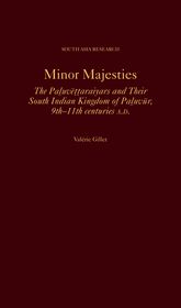 Minor Majesties: The Paluvēṭṭaraiyars and Their South Indian Kingdom of Paluvūr, 9th-11th centuries A.D.