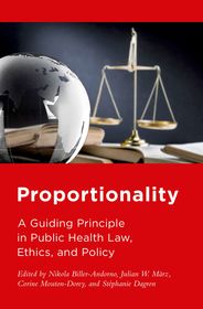 Proportionality: A Guiding Principle in Public Health Law, Ethics, and Policy