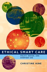 Ethical Smart Care: Policy, Design, and Everyday Use