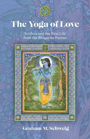 The Yoga of Love: Krishna and the Rāsa Līlā from the Bhāgavata Purāna
