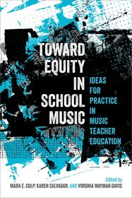 Toward Equity in School Music: Ideas for Practice in Music Teacher Education