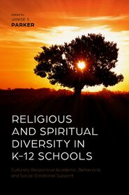 Religious and Spiritual Diversity in K-12 Schools: Culturally Responsive Academic, Behavioral, and Social-Emotional Support
