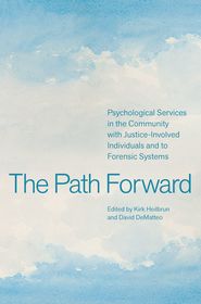 The Path Forward: Psychological Services in the Community with Justice-Involved Individuals and to Forensic Systems