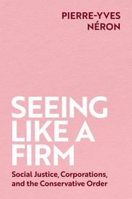Seeing Like a Firm: Social Justice, Corporations, and the Conservative Order