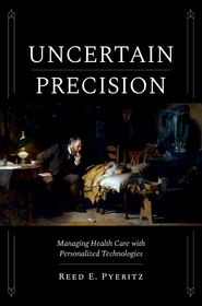 Uncertain Precision: Managing Health Care with Personalized Technologies