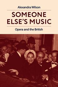 Someone Else's Music: Opera and the British