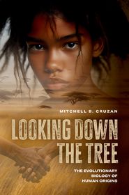 Looking Down the Tree: The Evolutionary Biology of Human Origins