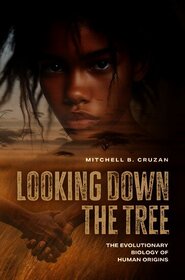 Looking Down the Tree: The Evolutionary Biology of Human Origins