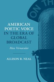 American Poetic Voice in the Era of Global Broadcast: Mass Vernacular