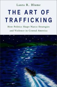 The Art of Trafficking: How Politics Shape Narco-Strategies and Violence in Central America