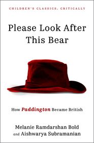 Please Look After This Bear: How Paddington Became British
