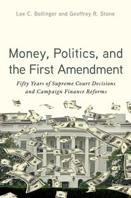 Money, Politics, and the First Amendment: Fifty Years of Supreme Court Decisions and Campaign Finance Reforms