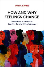 How and Why Feelings Change: Foundations of Emotion in Cognitive-Behavioral Psychotherapy