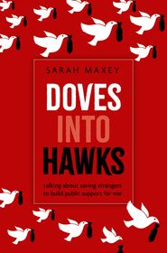 Doves into Hawks: Talking about Saving Strangers to Build Public Support for War