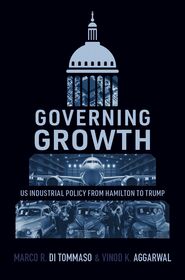 Governing Growth: US Industrial Policy from Hamilton to Trump