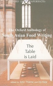 The Table is Laid: The Oxford Anthology of South Asian Food Writing