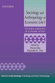 Sociology and Anthropology of Economic Life I: The Moral Embedding of Economic Action