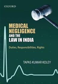 Medical Negligence and the Law in India: Duties, Responsibilities, Rights