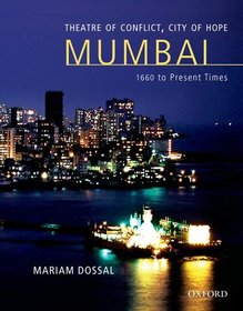 Theatre of Conflict, City of Hope: Mumbai 1660 to Present Times