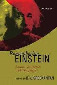 Remembering Einstein: Lectures on Physics and Astrophysiscs