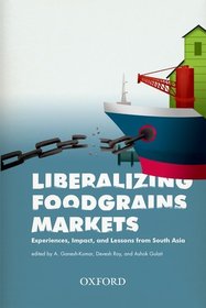 Liberalizing Foodgrains: Experiences, Impacts and Lessons from South Asia
