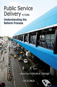 Public Service Delivery in India: Understanding the Reform Process