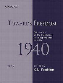 Towards Freedom: Documents on the Movement for Independence in India 1940 Part II