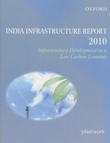 India Infrastructure Report 2010: Infrastructure Development in a Sustainable Low Carbon Economy
