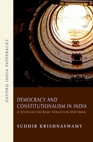 Democracy and Constitutionalism in India: A Study of the Basic Structure Doctrine