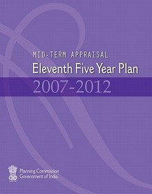 Mid-term Appraisal: Eleventh Five Year Plan 2007-2012