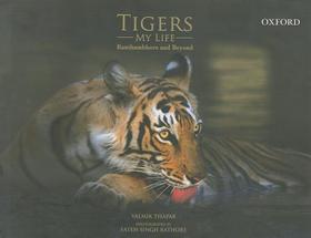 Tigers/My Life: Tigers/My Life: Ranthambhore and Beyond