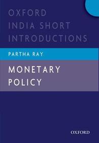 Monetary Policy: Oxford India Short Introductions