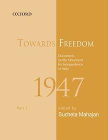 Towards Freedom: Documents on the movement for Independence in India 1947, Part 1