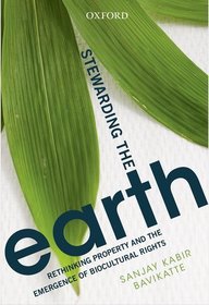 Stewarding The Earth: Rethinking Property and the Emergence of Biocultural Rights
