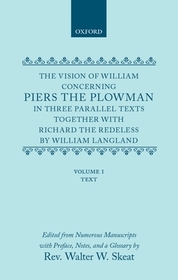 The Vision of William Concerning Piers the Plowman: In Three Parallel Texts, Together with Richard the Redeless2 Vols.