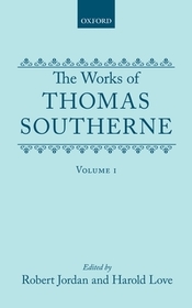 The Works of Thomas Southerne: Volume I