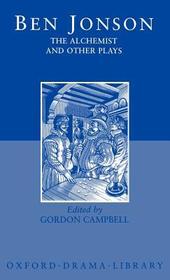 The Alchemist and Other Plays: Volpone, or The Fox; Epicene, or The Silent Woman; The Alchemist; Bartholemew Fair